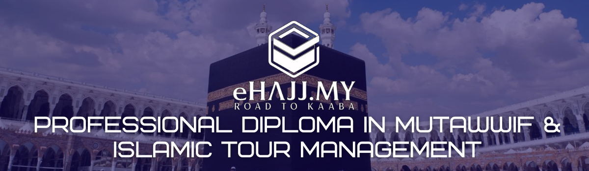 PROFESSIONAL DIPLOMA IN MUTAWWIF & ISLAMIC TOUR MANAGEMENT